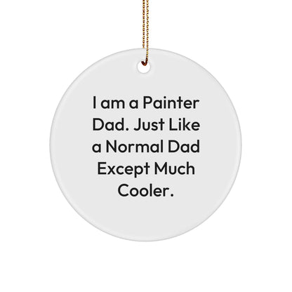 'Funny Painter Gifts' - 'I Am A Painter Dad' Circle Ornament for Men, Christmas Unique Gifts from Dad to Painter