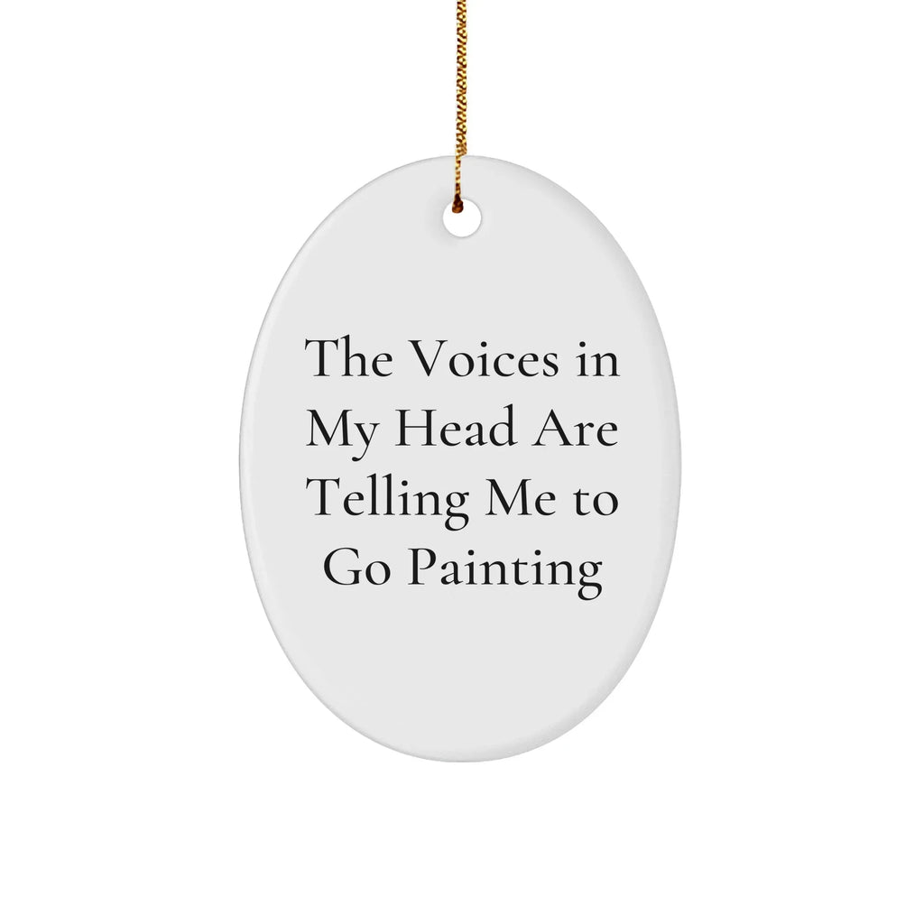 Funny Painting Gifts for Friends from 'The Voices In My Head Are Telling Me To Go Painting' Oval Ornament for Christmas