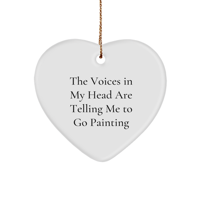 Funny Painting Heart Ornament with 'The Voices In My Head Are Telling Me To Go Painting' Quote,