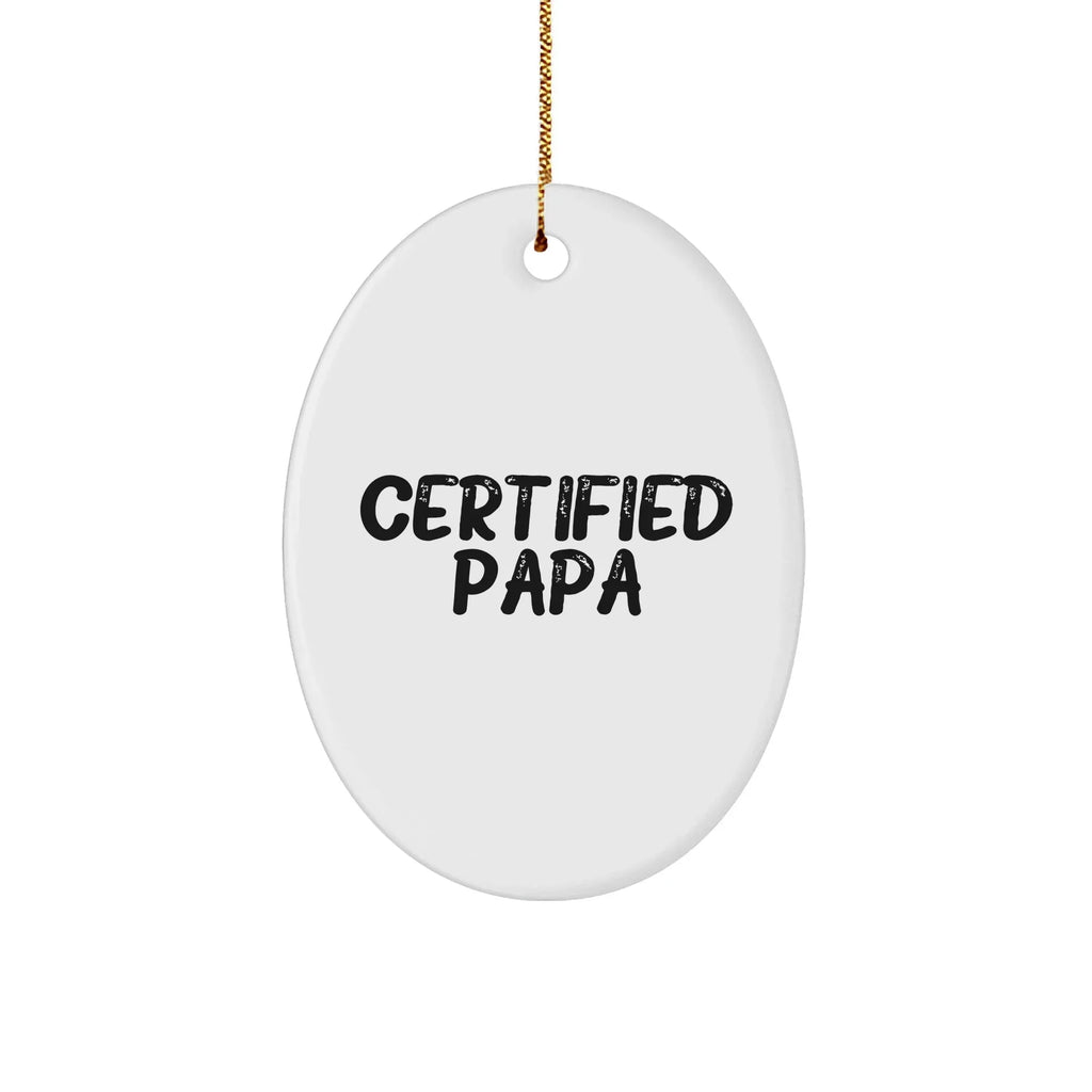Funny Papa Gifts - 'Certified Papa' Oval Ornament for Men, Unique Christmas Unique Gifts from Family, Friends, or Coworkers to Papa
