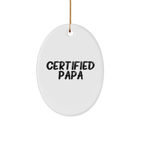 Funny Papa Gifts - 'Certified Papa' Oval Ornament for Men, Unique Christmas Unique Gifts from Family, Friends, or Coworkers to Papa