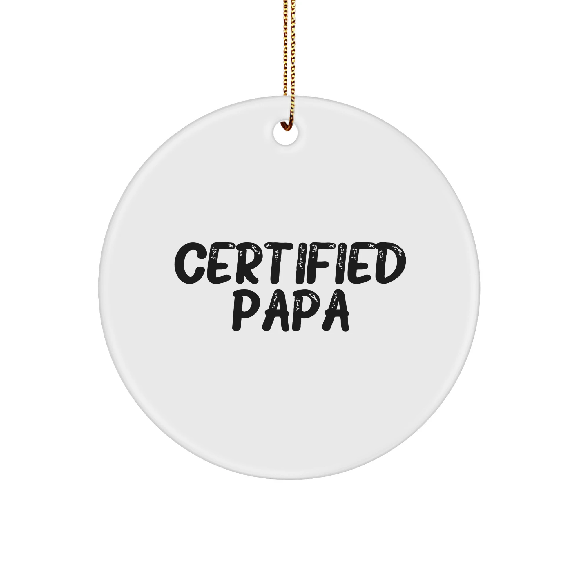 Funny Papa Gifts from Men to Papa, 'Certified Papa' Circle Ornament for Christmas Unique Gifts