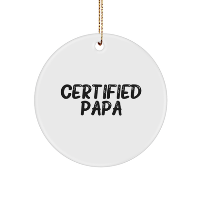 Funny Papa Gifts from Men to Papa, 'Certified Papa' Circle Ornament for Christmas Unique Gifts