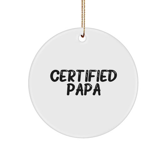 Funny Papa Gifts from Men to Papa, 'Certified Papa' Circle Ornament for Christmas Unique Gifts