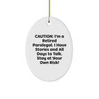 Funny Paralegal Gift Ideas - Oval Ornament for Christmas, 'Caution: I'm A Retired Paralegal...' - Gifts from Friends to Coworkers