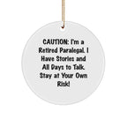 Funny Paralegal Gifts, Paralegal Circle Ornament, 'Caution: I'm A Retired Paralegal...' - Gifts from Friends to Paralegal, Paralegal Christmas Unique Gifts