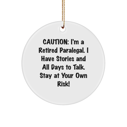 Funny Paralegal Gifts, Paralegal Circle Ornament, 'Caution: I'm A Retired Paralegal...' - Gifts from Friends to Paralegal, Paralegal Christmas Unique Gifts