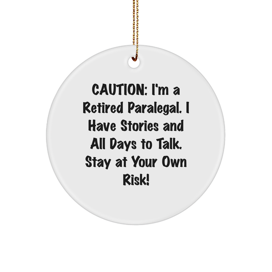 Funny Paralegal Gifts, Paralegal Circle Ornament, 'Caution: I'm A Retired Paralegal...' - Gifts from Friends to Paralegal, Paralegal Christmas Unique Gifts