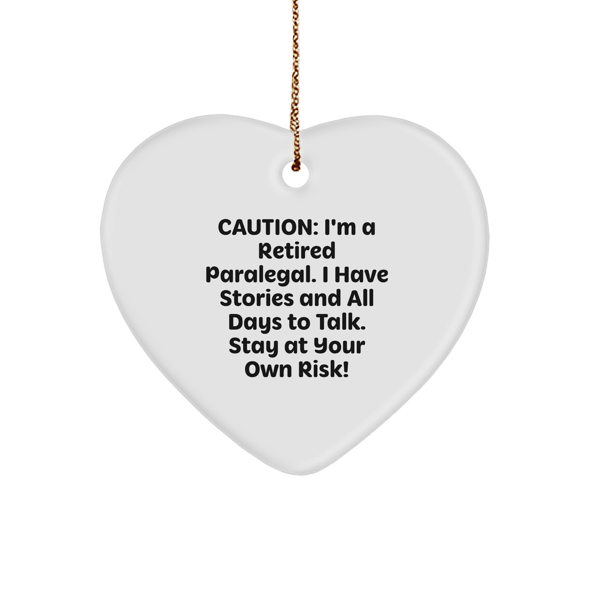 Funny Paralegal Heart Ornament, 'Caution: I'm A Retired Paralegal...' Christmas Unique Gifts