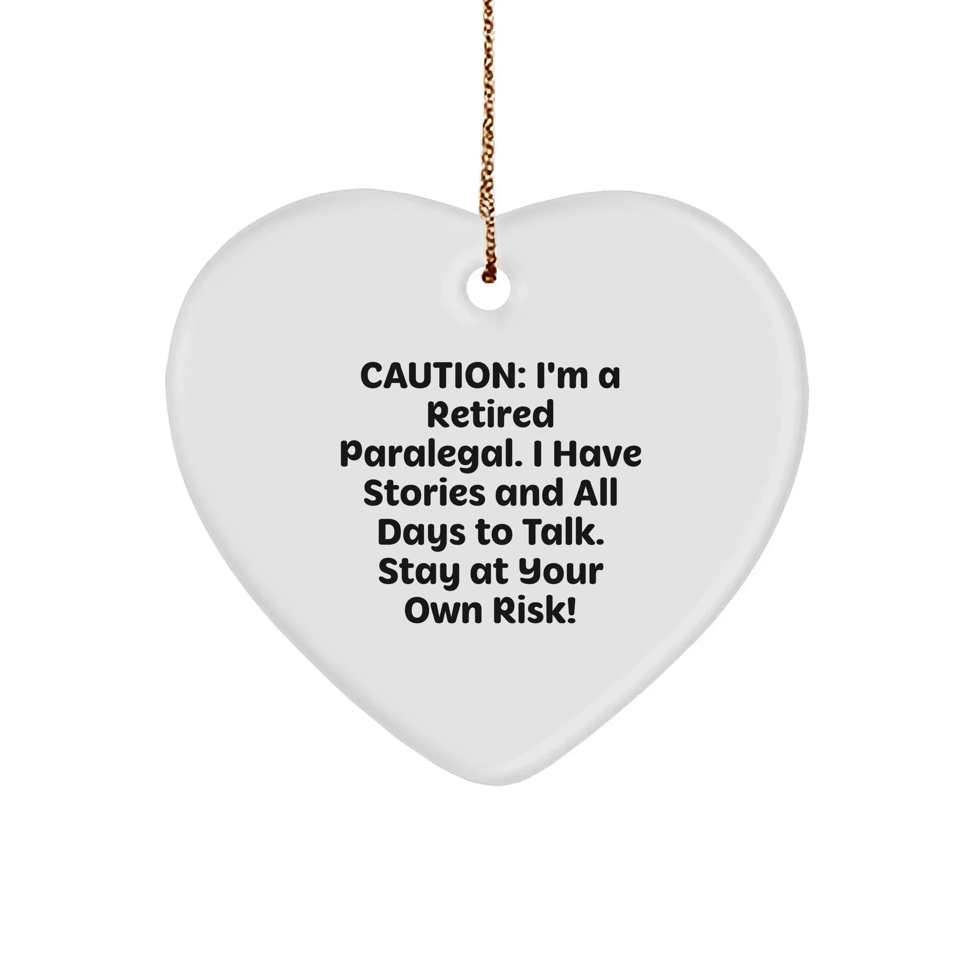 Funny Paralegal Heart Ornament, 'Caution: I'm A Retired Paralegal...' Christmas Unique Gifts
