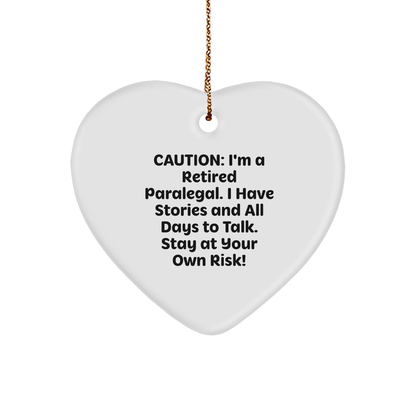 Funny Paralegal Heart Ornament, 'Caution: I'm A Retired Paralegal...' Christmas Unique Gifts