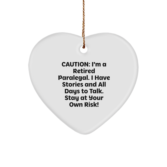 Funny Paralegal Heart Ornament, 'Caution: I'm A Retired Paralegal...' Christmas Unique Gifts