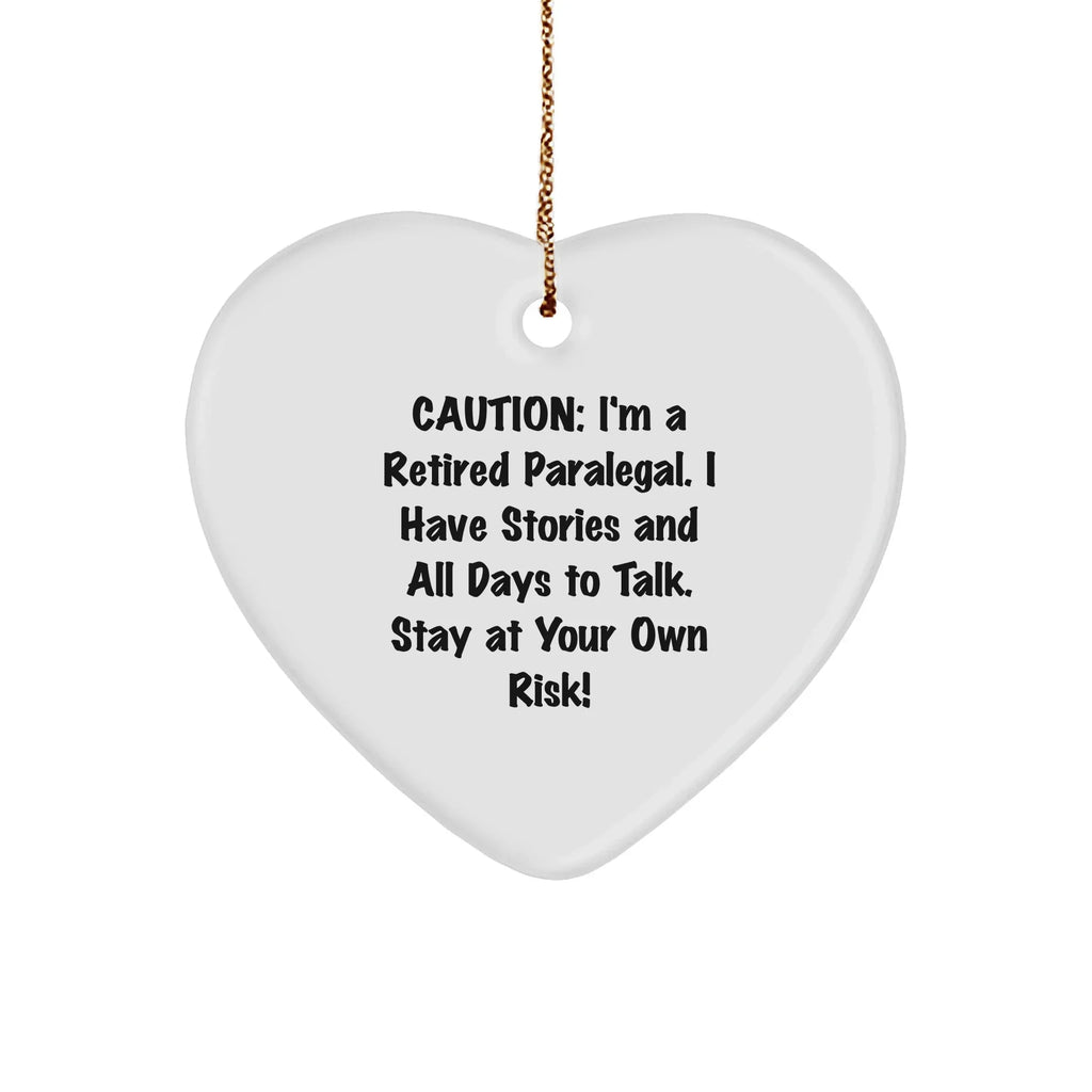 Funny Paralegal Heart Ornament - Caution - I'm a Retired Paralegal - Christmas Gifts