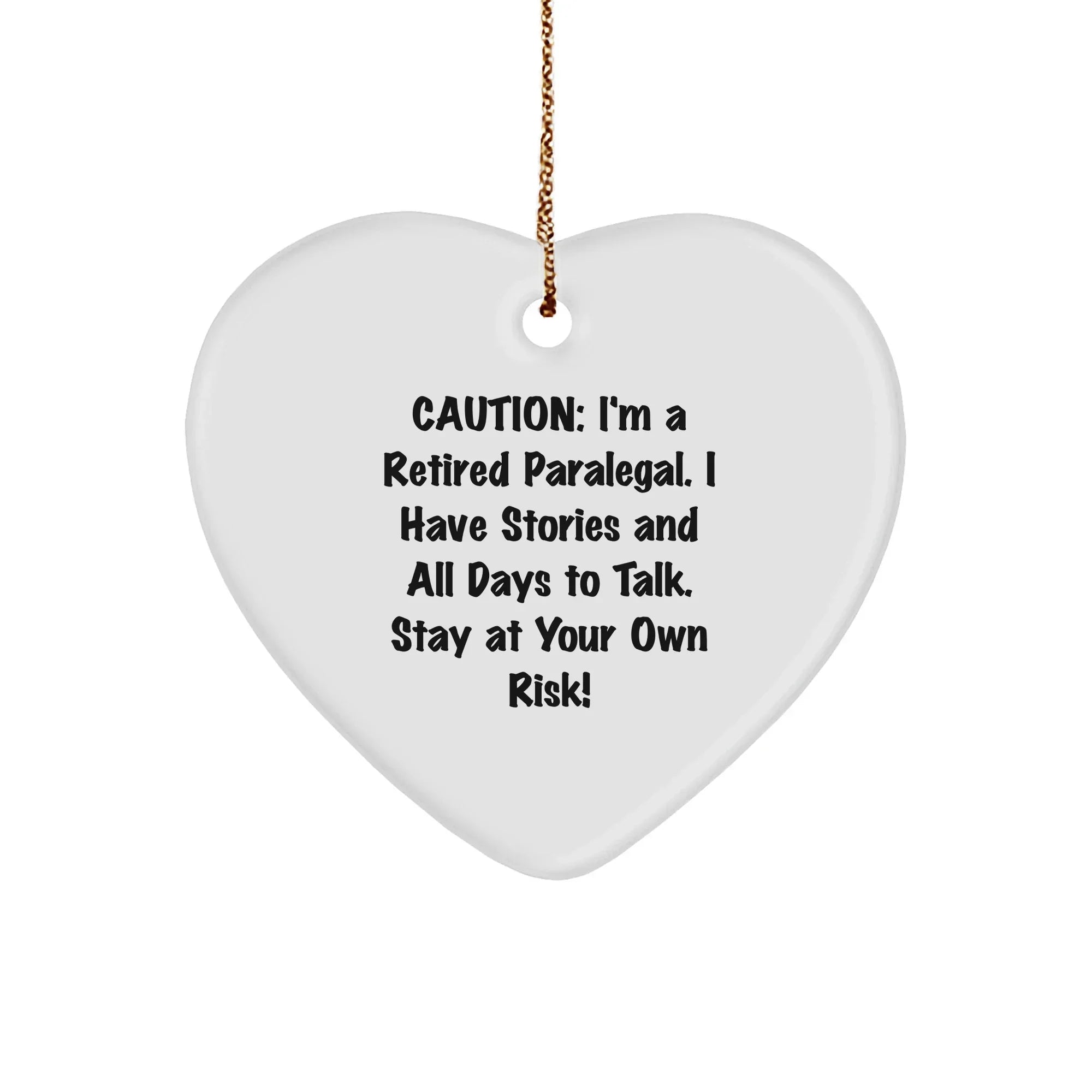 Funny Paralegal Heart Ornament - Caution - I'm a Retired Paralegal - Christmas Gifts