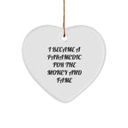 Funny Paramedic Heart Ornament for Christmas, 'I Became A Paramedic For The Money And Fame' Quote Gifts