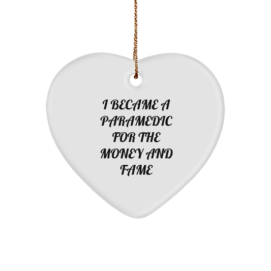 Funny Rescue Worker Gifts - Heart Ornament for Christmas, 'I Became A Rescue Worker For The Money And Fame' Quote, Gifts from Friends to Rescue Worker - Image 1