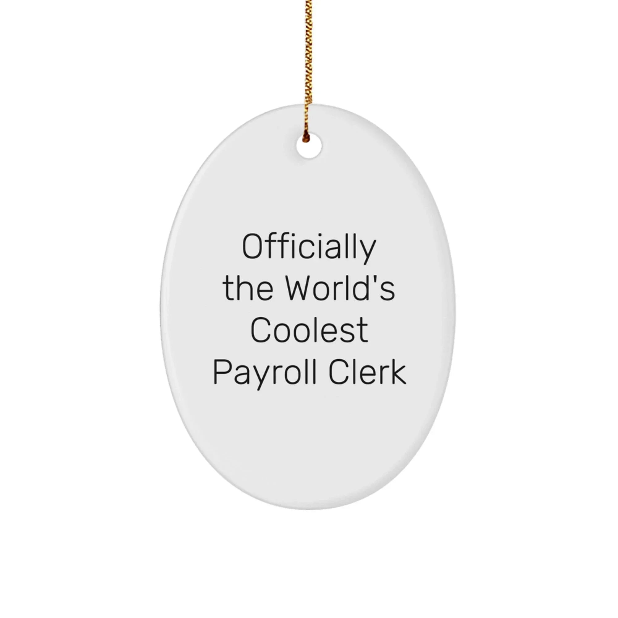 Funny Payroll Clerk Gifts, 'Officially The World's Coolest Payroll Clerk' Oval Ornament for Christmas, Gifts from Family to Payroll Clerk