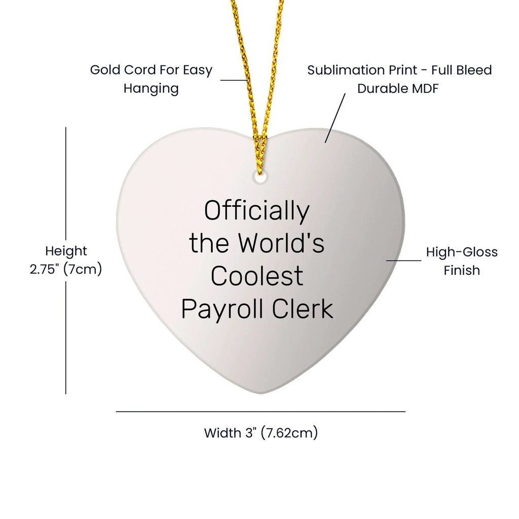 Funny Payroll Clerk Gifts from Friends to Payroll Clerk Heart Ornament Officially The World's Coolest Payroll Clerk Christmas Unique Gifts