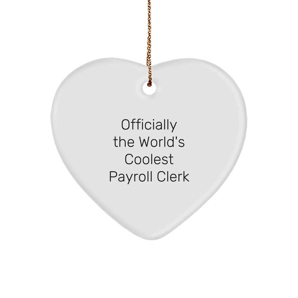 Funny Payroll Clerk Gifts from Friends to Payroll Clerk Heart Ornament Officially The World's Coolest Payroll Clerk Christmas Unique Gifts