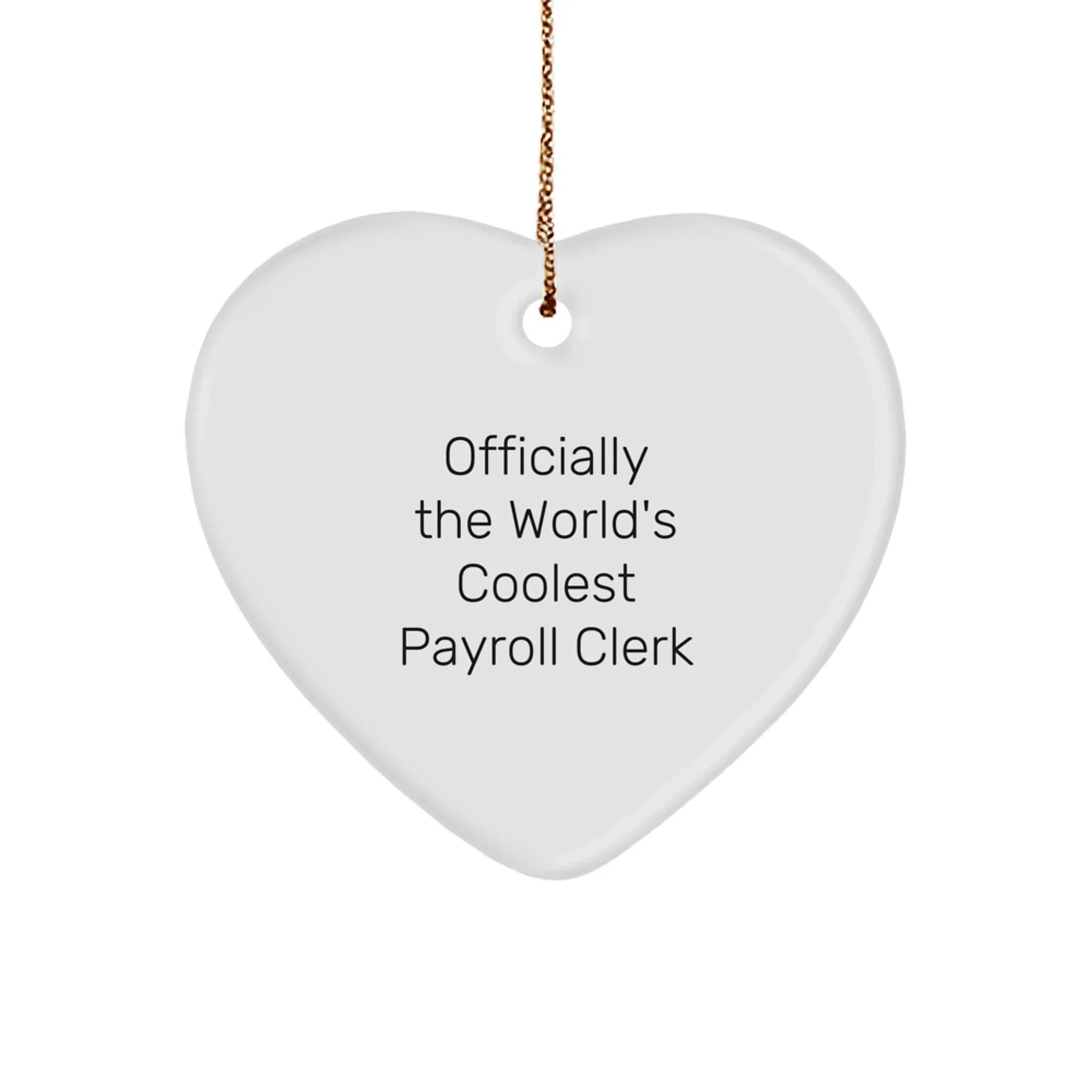 Funny Payroll Clerk Gifts from Friends to Payroll Clerk Heart Ornament Officially The World's Coolest Payroll Clerk Christmas Unique Gifts