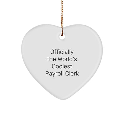 Funny Payroll Clerk Gifts from Friends to Payroll Clerk Heart Ornament Officially The World's Coolest Payroll Clerk Christmas Unique Gifts