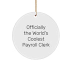 Funny Payroll Clerk Gifts from Men for Payroll Clerk - Circle Ornament, 'Officially The World's Coolest Payroll Clerk' Quote, White, 2.75" tall, Christmas Unique Gifts