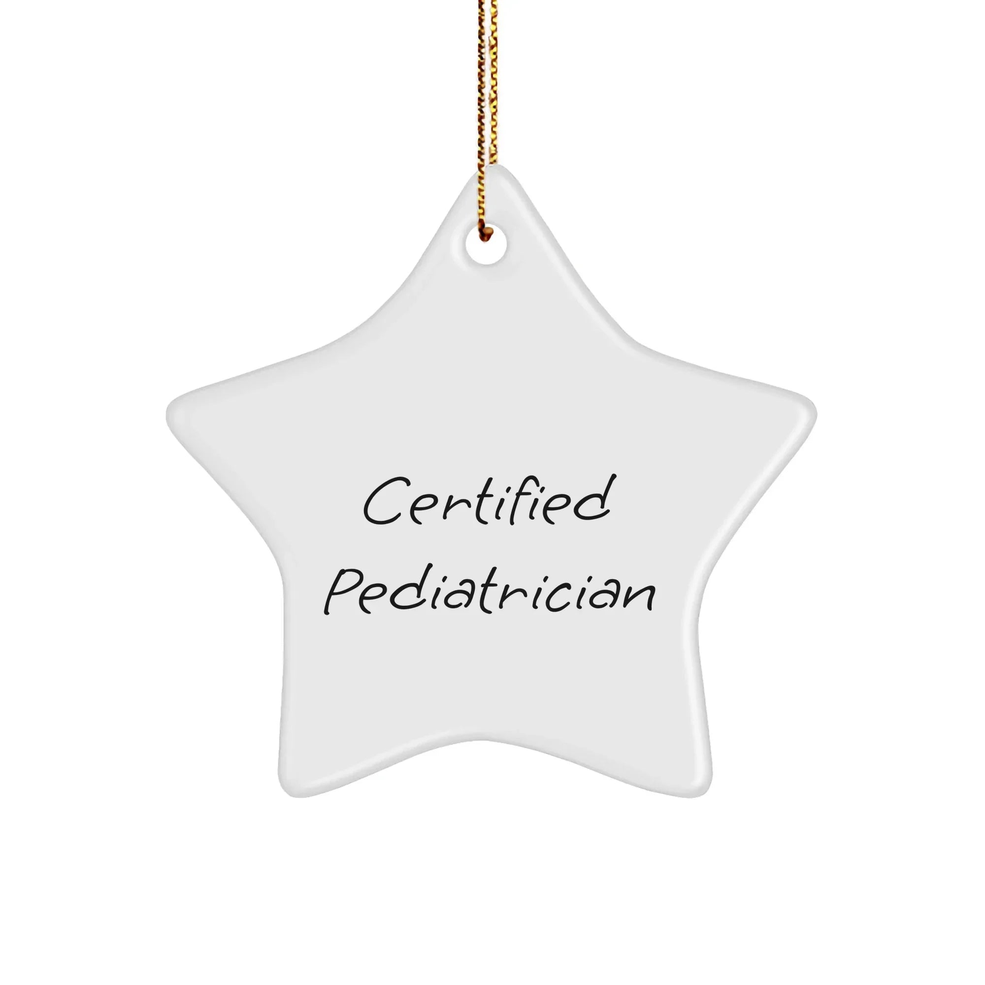 Funny Pediatrician Gifts - Certified Pediatrician Star Ornament, White, 3.25" Tall, Christmas Unique Gifts from Family