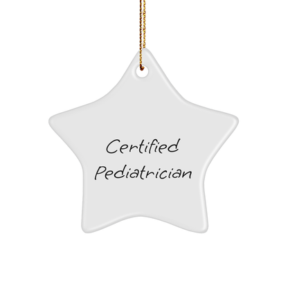 Funny Pediatrician Gifts - Certified Pediatrician Star Ornament, White, 3.25" Tall, Christmas Unique Gifts from Family