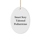 Funny Pediatrician Gifts, 'Smart Sexy Talented' Oval Ornament, White, Christmas Unique Gifts from Family to Pediatrician