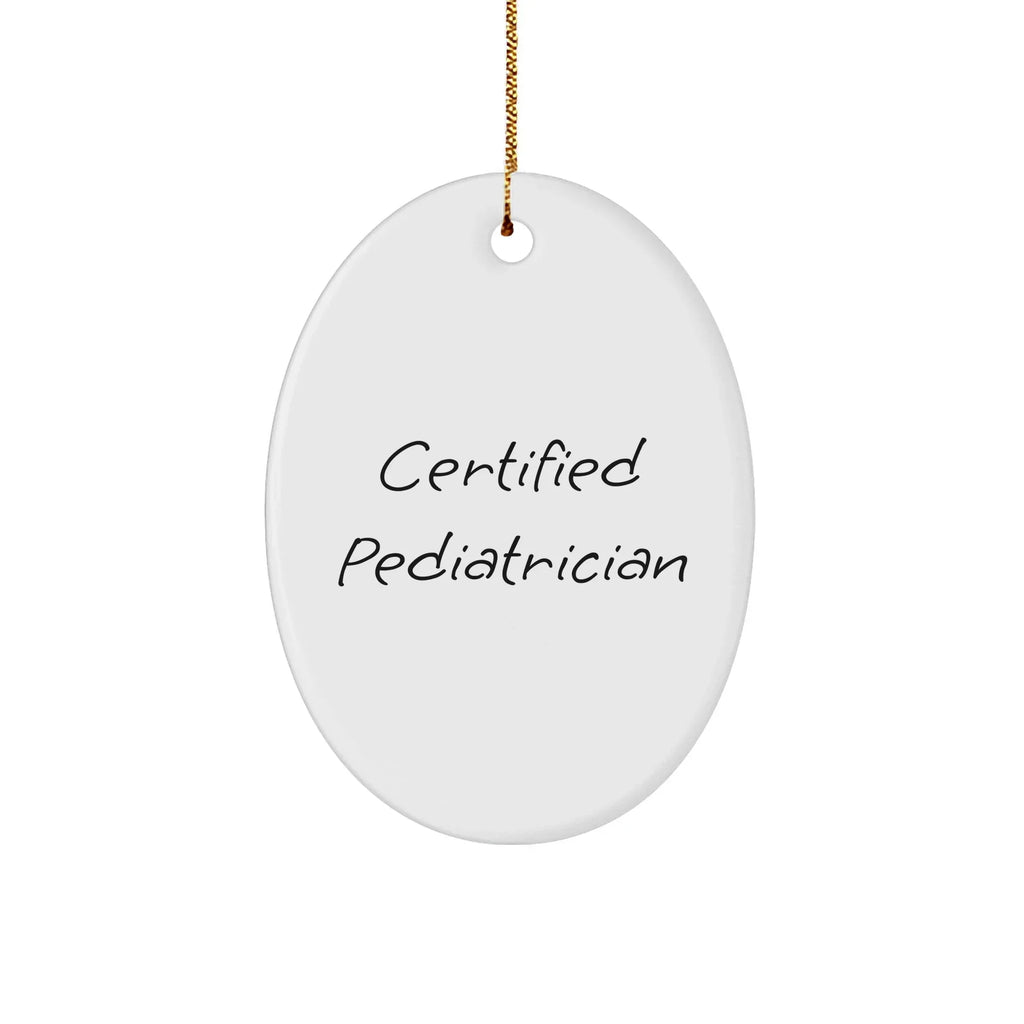 Funny Pediatrician Quotes, Gifts from Family to Pediatrician, Oval Ornament for Christmas Unique Gifts