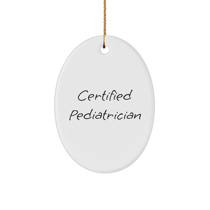 Funny Pediatrician Quotes, Gifts from Family to Pediatrician, Oval Ornament for Christmas Unique Gifts