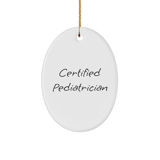 Funny Pediatrician Quotes, Gifts from Family to Pediatrician, Oval Ornament for Christmas Unique Gifts