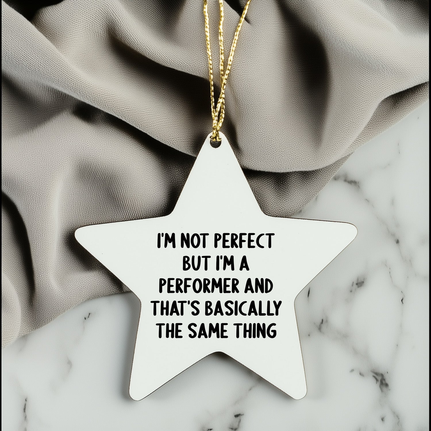 Funny Performer Gifts for Christmas - Star Ornament with Quote 'I'm Not Perfect But I'm A Performer And That's Basically The Same Thing' - Gifts from Friends to Family