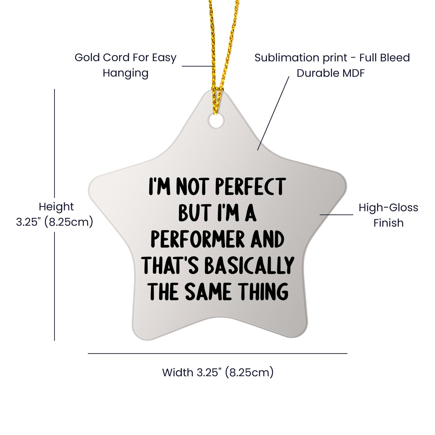 Funny Performer Gifts for Christmas - Star Ornament with Quote 'I'm Not Perfect But I'm A Performer And That's Basically The Same Thing' - Gifts from Friends to Family