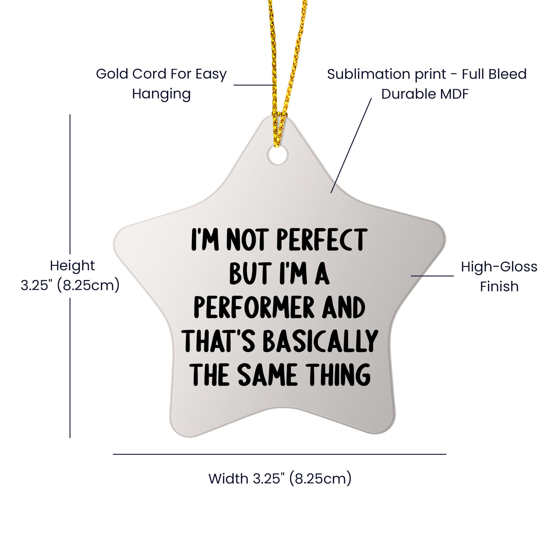 Funny Performer Gifts for Christmas - Star Ornament with Quote 'I'm Not Perfect But I'm A Performer And That's Basically The Same Thing' - Gifts from Friends to Family