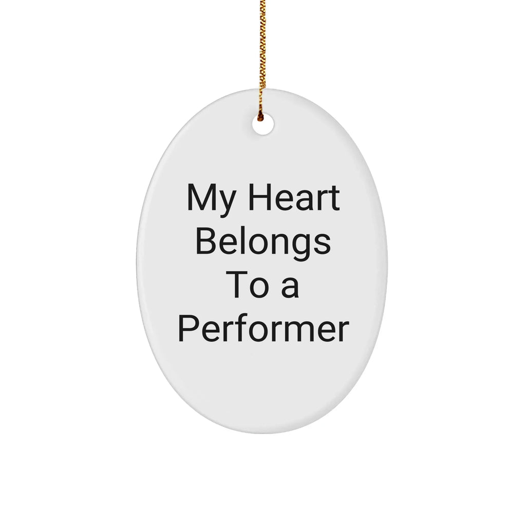Funny Performer Gifts for Him from Friends - My Heart Belongs To A Performer Oval Ornament for Christmas
