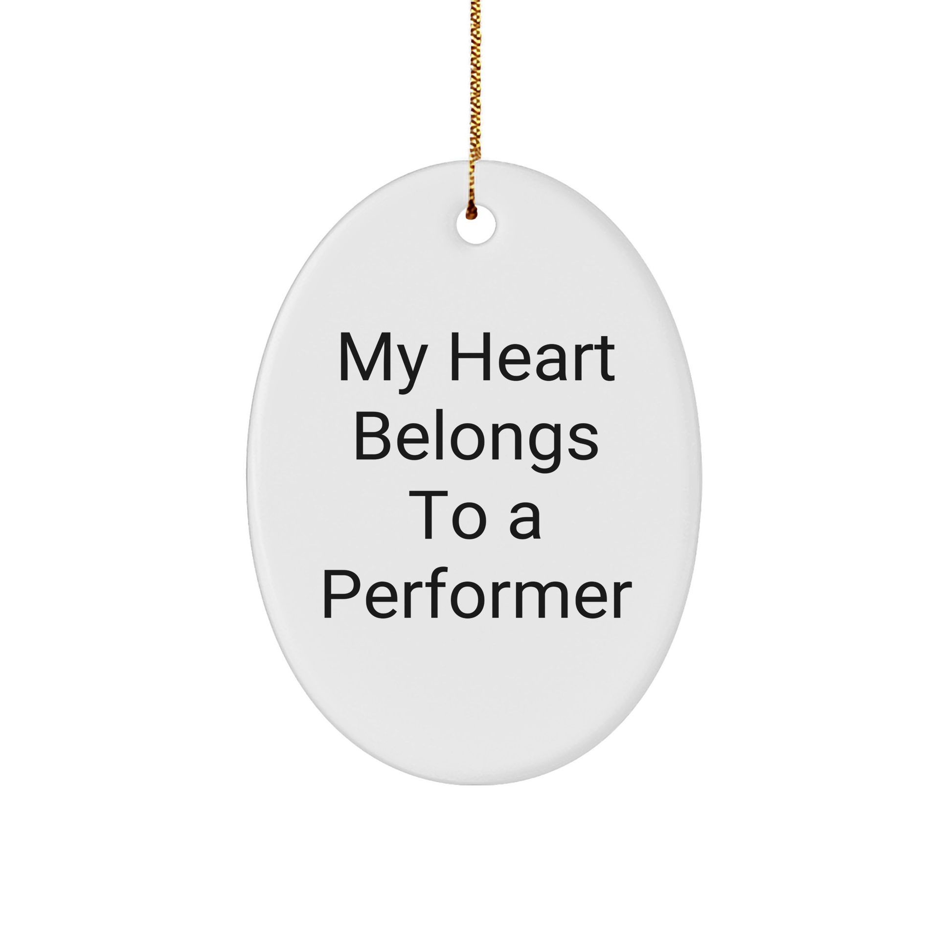 Funny Performer Gifts for Him from Friends - My Heart Belongs To A Performer Oval Ornament for Christmas
