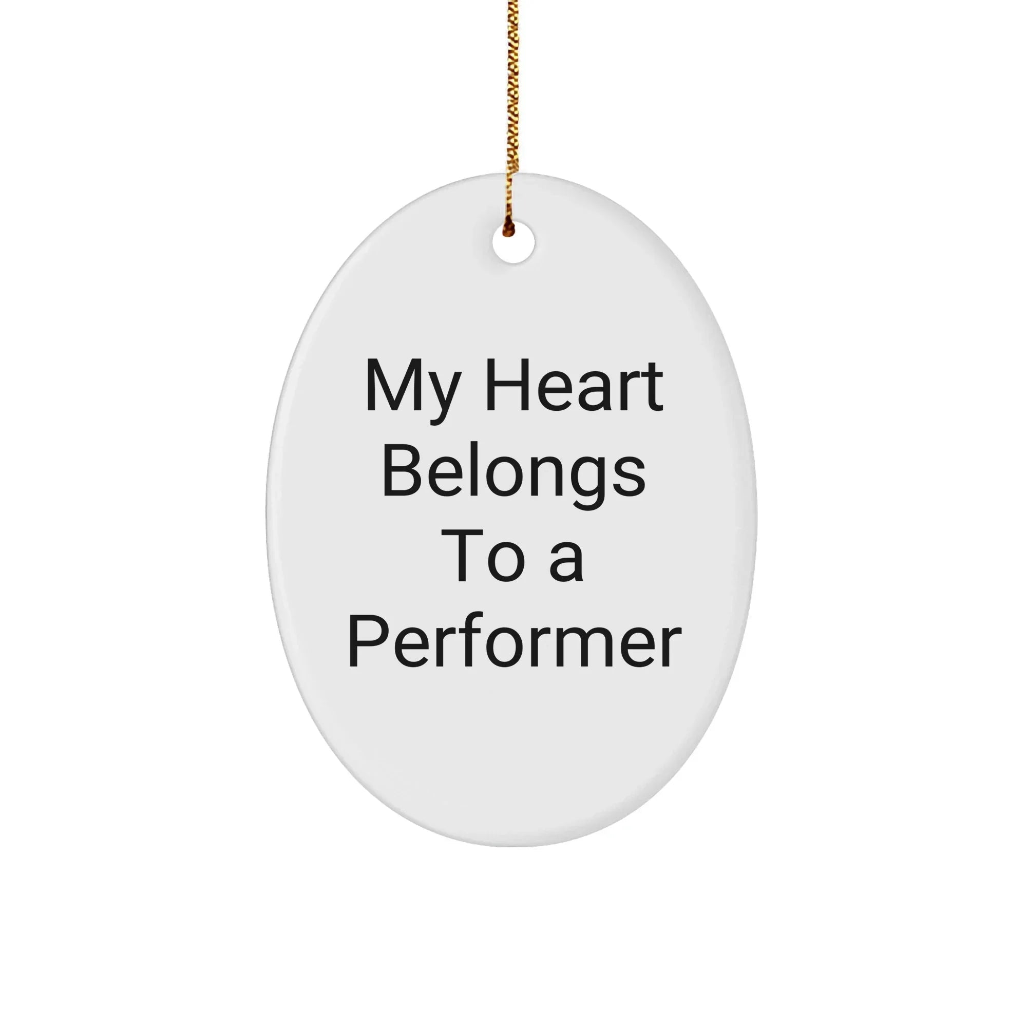 Funny Performer Gifts for Him from Friends - My Heart Belongs To A Performer Oval Ornament for Christmas