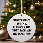 Funny Performer Gifts from Friends, Circle Ornament for Men, Women, Family, Christmas Unique Gifts