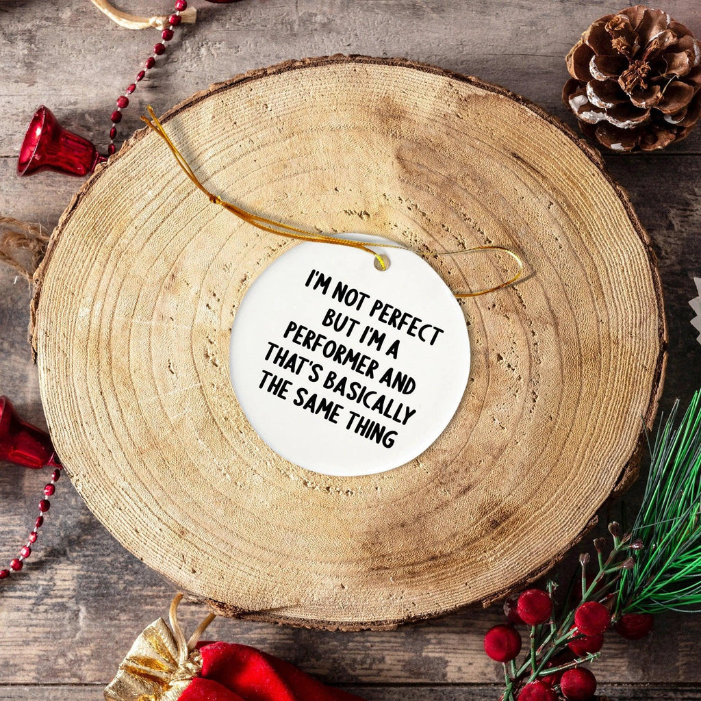 Funny Performer Gifts from Friends, Circle Ornament for Men, Women, Family, Christmas Unique Gifts