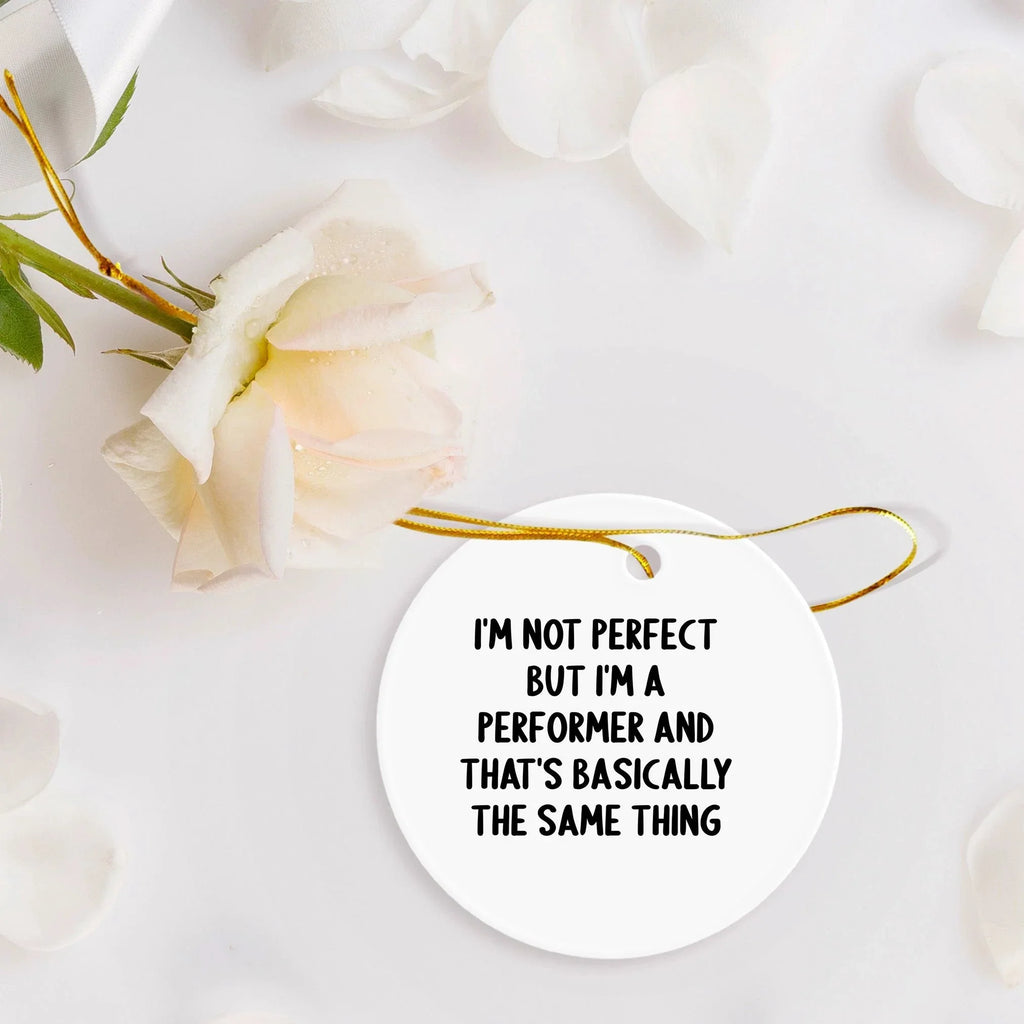 Funny Performer Gifts from Friends, Circle Ornament for Men, Women, Family, Christmas Unique Gifts