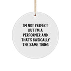 Funny Performer Gifts from Friends, Circle Ornament for Men, Women, Family, Christmas Unique Gifts