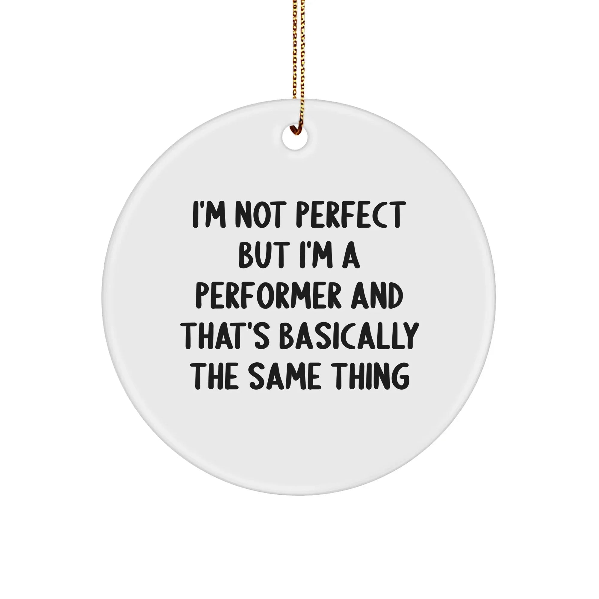 Funny Performer Gifts from Friends, Circle Ornament for Men, Women, Family, Christmas Unique Gifts