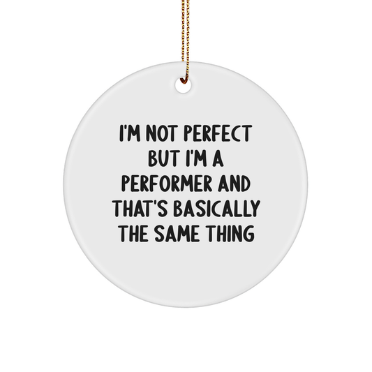 Funny Performer Gifts from Friends, Circle Ornament for Men, Women, Family, Christmas Unique Gifts