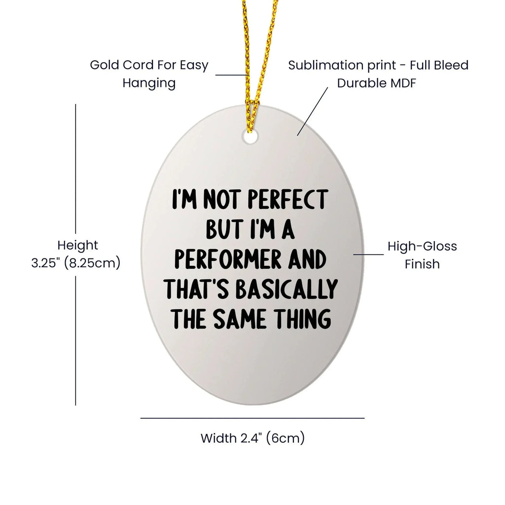Funny Performer Gifts from Friends - I'm Not Perfect Oval Ornament for Christmas