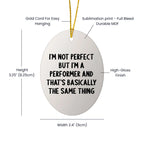 Funny Performer Gifts from Friends - I'm Not Perfect Oval Ornament for Christmas