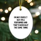 Funny Performer Gifts from Friends - I'm Not Perfect Oval Ornament for Christmas