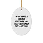 Funny Performer Gifts from Friends - I'm Not Perfect Oval Ornament for Christmas