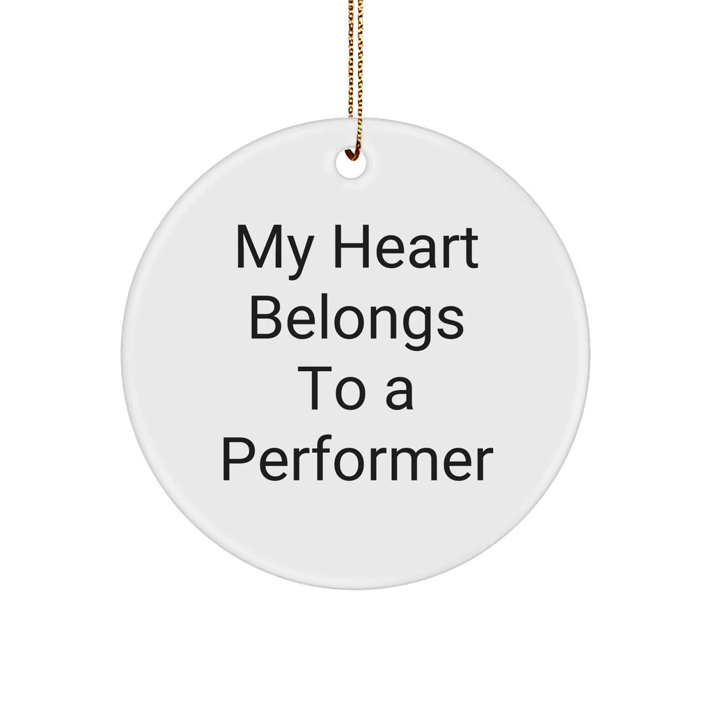 Funny Performer Gifts from Friends for Christmas - 'My Heart Belongs To A Performer' Circle Ornament