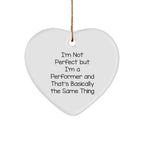 Funny Performer Heart Ornament, Gifts from Friends to Men, I'm Not Perfect But I'm A Performer And That's Basically The Same Thing, Christmas Unique Presents